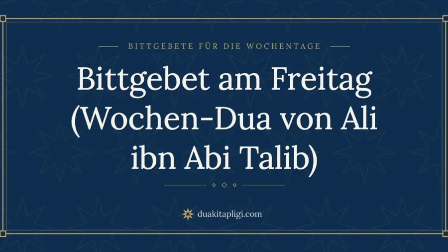Bittgebet am Freitag (Wochen-Dua von Ali ibn Abi Talib)