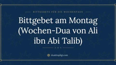 Bittgebet am Montag (Wochen-Dua von Ali ibn Abi Talib)