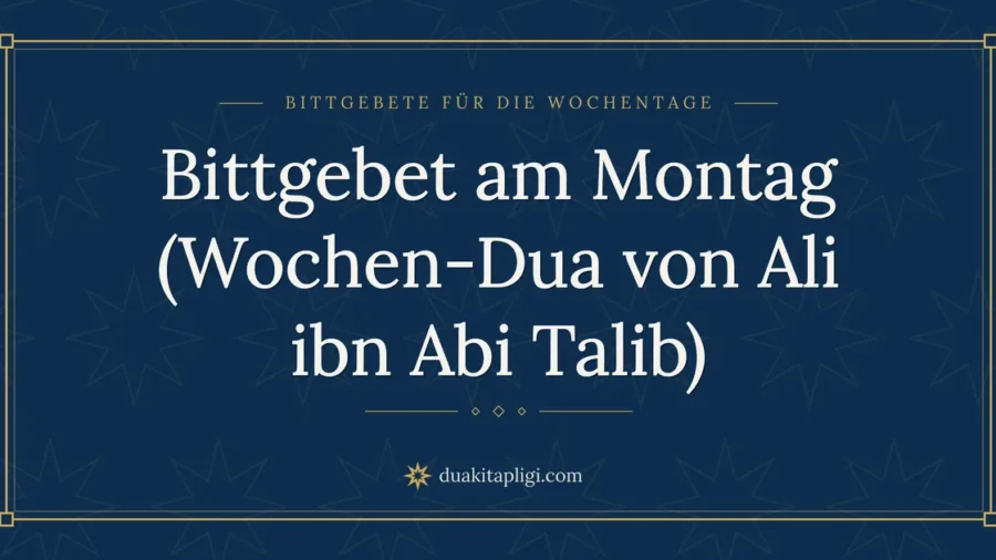 Bittgebet am Montag (Wochen-Dua von Ali ibn Abi Talib)