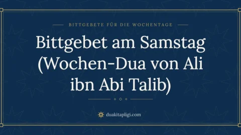 Bittgebet am Samstag (Wochen-Dua von Ali ibn Abi Talib)
