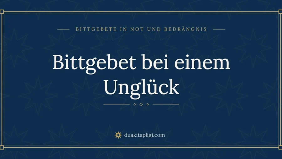 Bittgebet bei einem Unglück