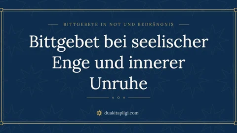 Bittgebet bei seelischer Enge und innerer Unruhe