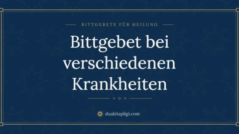 Bittgebet bei verschiedenen Krankheiten