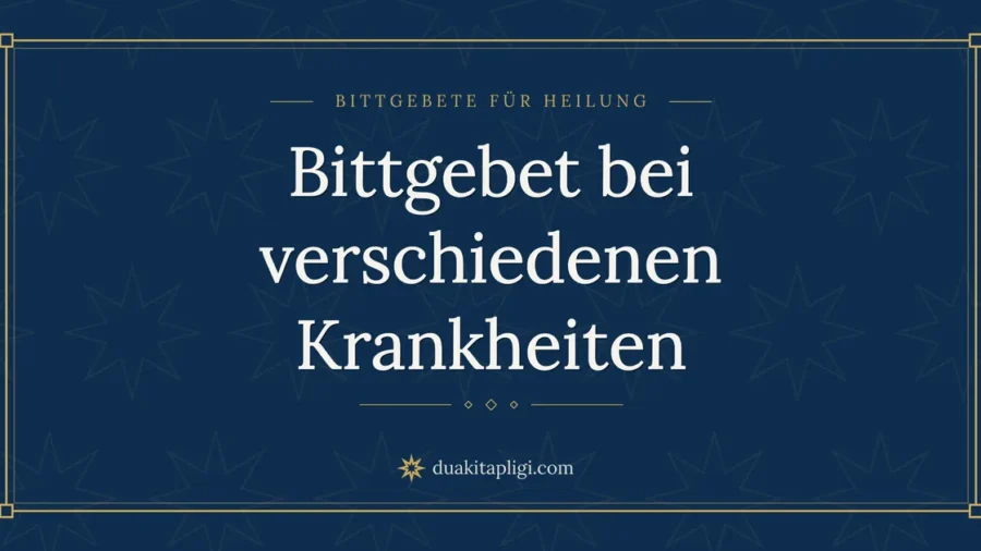 Bittgebet bei verschiedenen Krankheiten