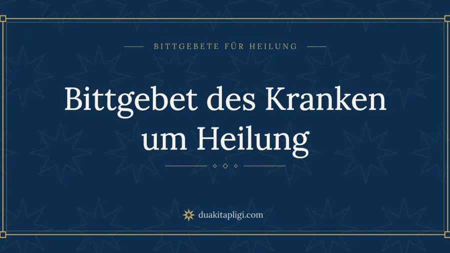 Bittgebet des Kranken um Heilung