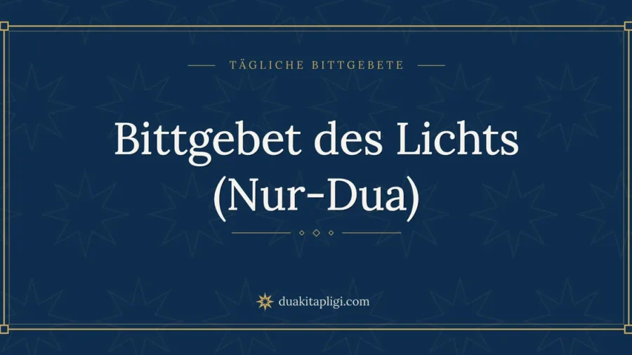 Bittgebet des Lichts (Nur-Dua)