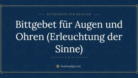 Bittgebet für Augen und Ohren (Erleuchtung der Sinne)