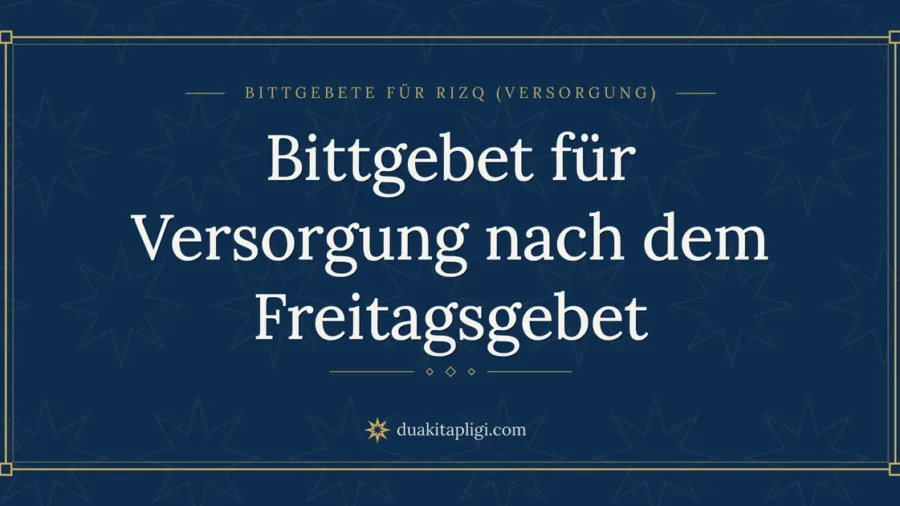 Bittgebet für Versorgung nach dem Freitagsgebet