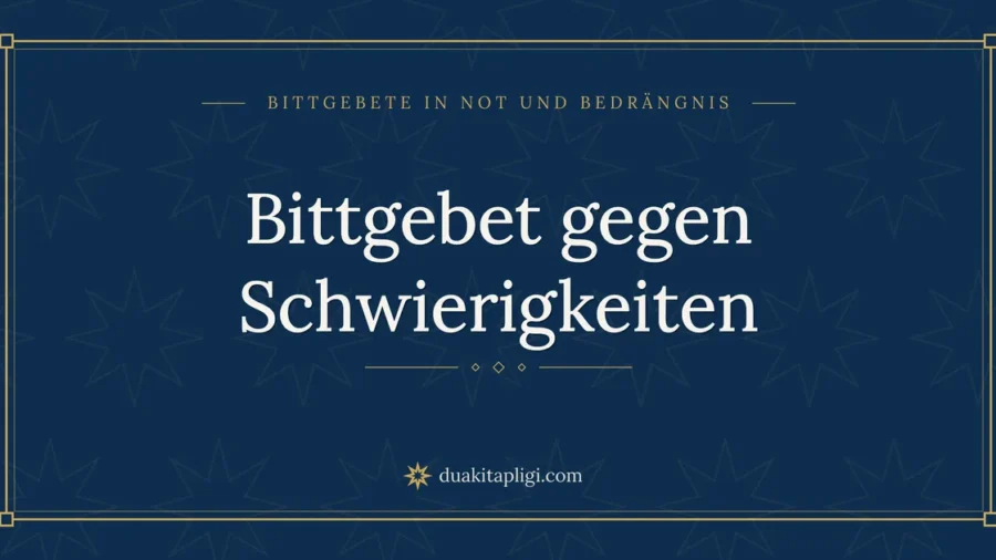 Bittgebet gegen Schwierigkeiten