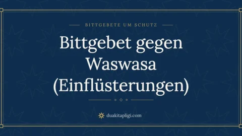 Bittgebet gegen Waswasa (Einflüsterungen)