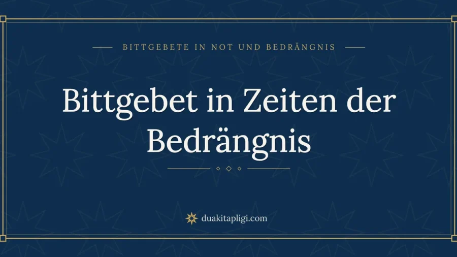 Bittgebet in Zeiten der Bedrängnis