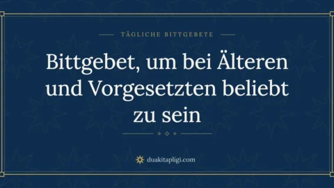 Bittgebet, um bei Älteren und Vorgesetzten beliebt zu sein