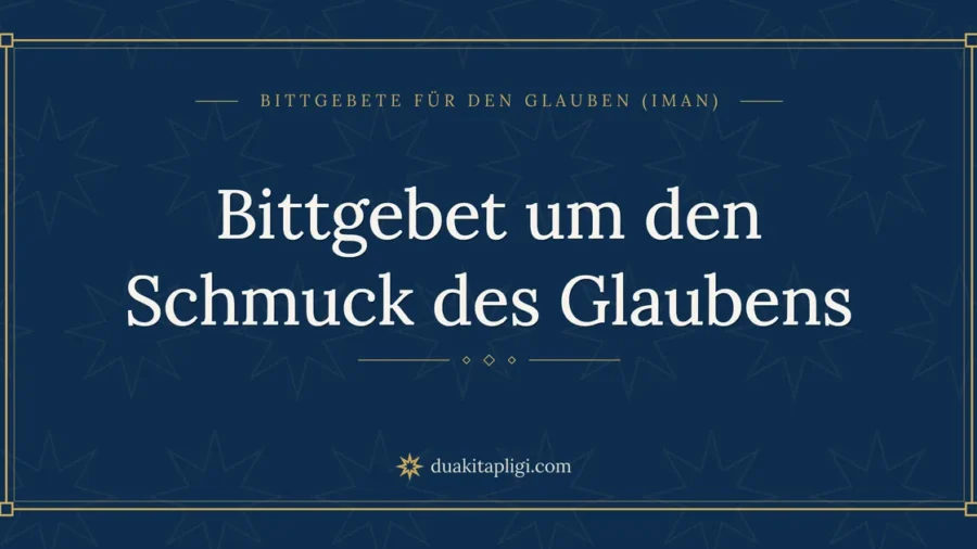 Bittgebet um den Schmuck des Glaubens