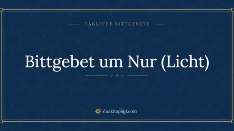 Bittgebet um Nur (Licht)
