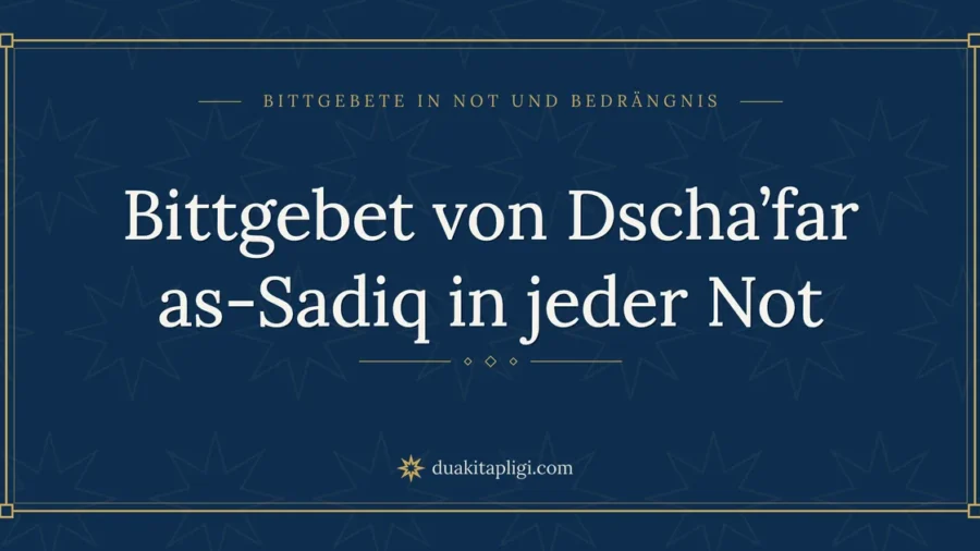 Bittgebet von Dscha’far as-Sadiq in jeder Not