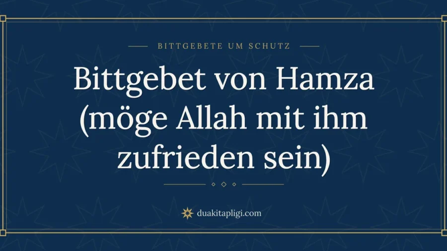 Bittgebet von Hamza (möge Allah mit ihm zufrieden sein)