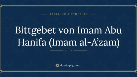 Bittgebet von Imam Abu Hanifa (Imam al-A’zam)