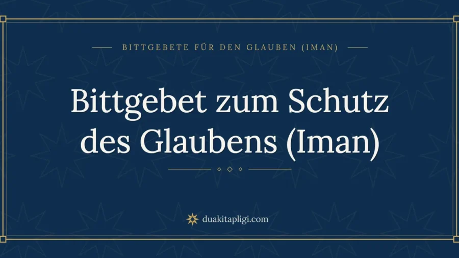 Bittgebet zum Schutz des Glaubens (Iman)
