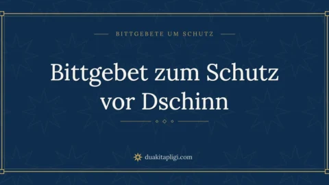 Bittgebet zum Schutz vor Dschinn