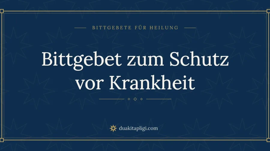 Bittgebet zum Schutz vor Krankheit