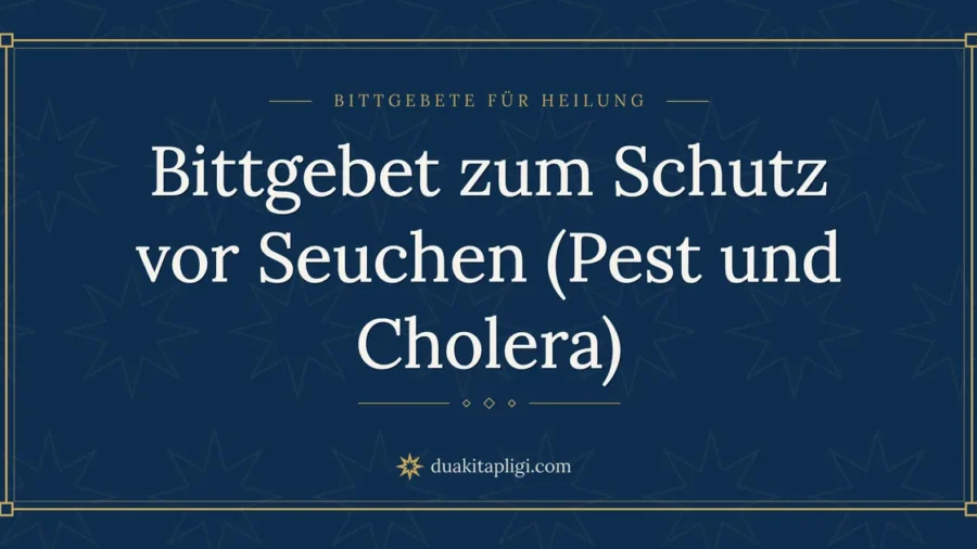 Bittgebet zum Schutz vor Seuchen (Pest und Cholera)