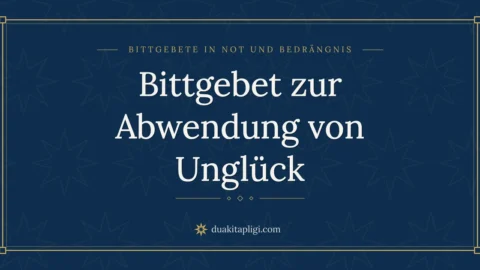 Bittgebet zur Abwendung von Unglück