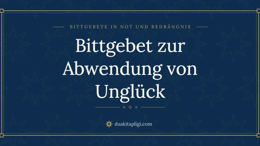 Bittgebet zur Abwendung von Unglück