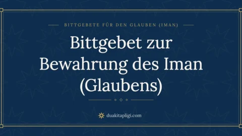 Bittgebet zur Bewahrung des Iman (Glaubens)