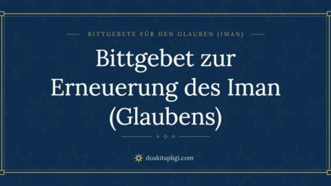 Bittgebet zur Erneuerung des Iman (Glaubens)