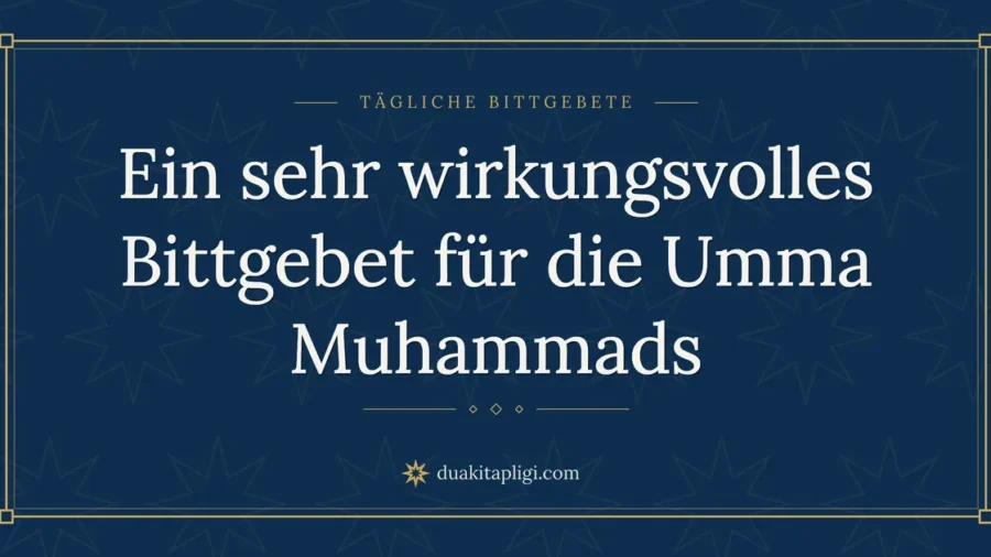 Ein sehr wirkungsvolles Bittgebet für die Umma Muhammads