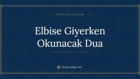 Elbise Giyerken Okunacak Dua Okunuşu ve Anlamı