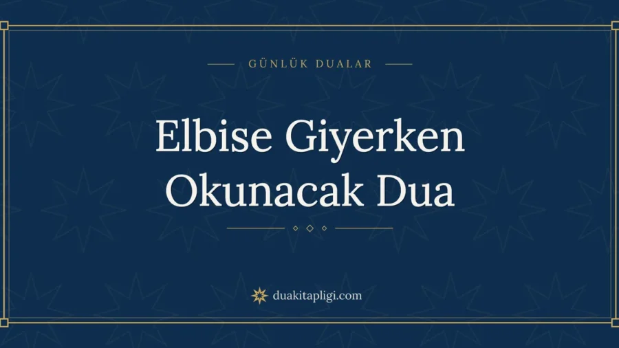 Elbise Giyerken Okunacak Dua Okunuşu ve Anlamı