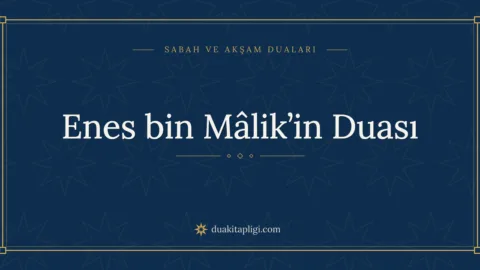 Enes bin Malik Duası: Okunuşu, Anlamı ve Fazileti
