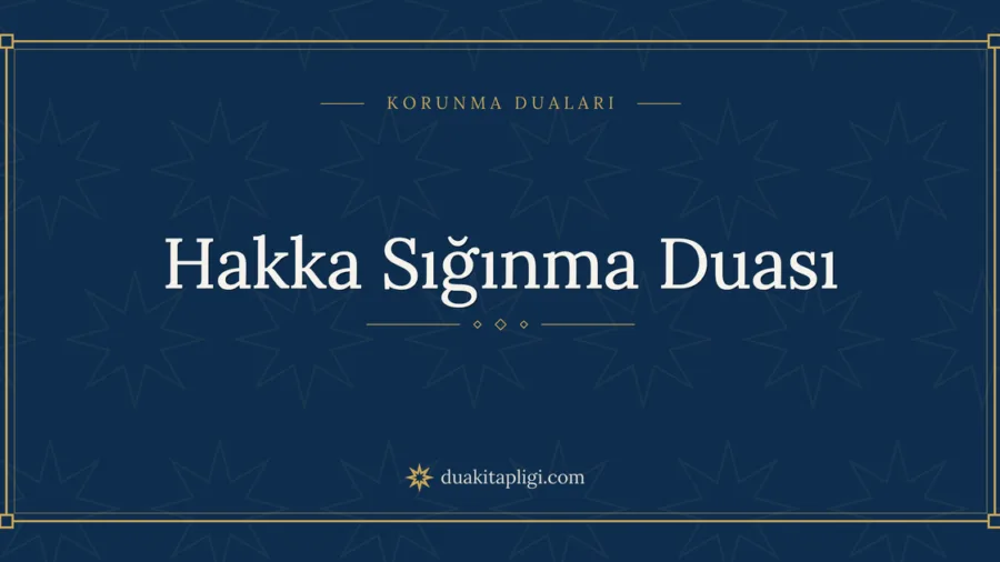 Hakka Sığınma Duası Okunuşu ve Anlamı