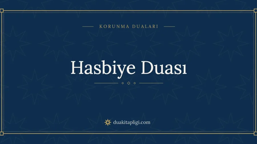 Hasbiye Duası Okunuşu, Anlamı ve Fazileti
