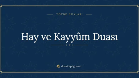 Hay ve Kayyûm Duası Okunuşu ve Anlamı