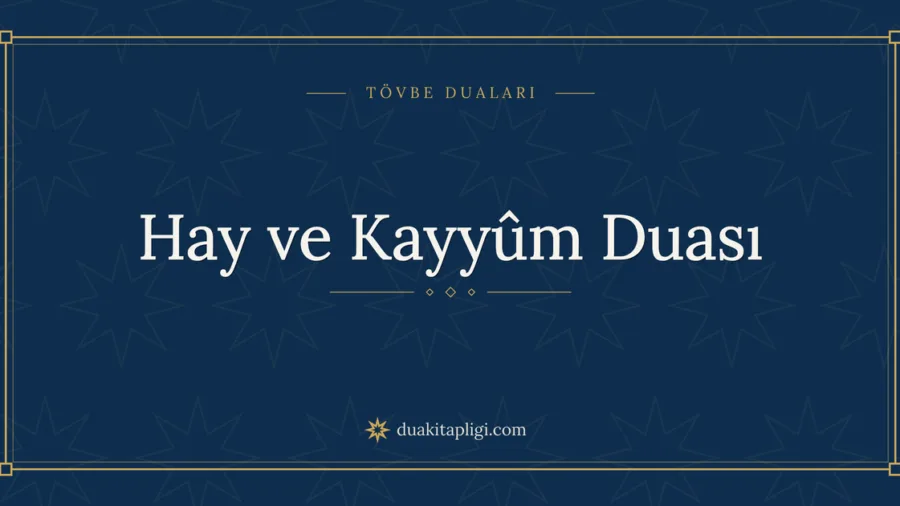 Hay ve Kayyûm Duası Okunuşu ve Anlamı