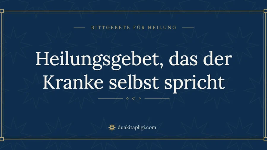 Heilungsgebet, das der Kranke selbst spricht