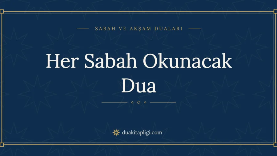 Her Sabah Okunacak Dua Okunuşu, Anlamı ve Fazileti