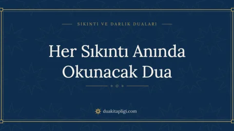 Her Sıkıntı Anında Okunacak Dua Okunuşu ve Anlamı