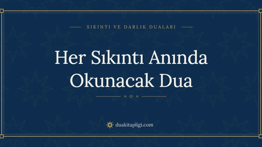 Her Sıkıntı Anında Okunacak Dua Okunuşu ve Anlamı