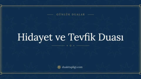 Tevfik Duası Nedir? Okunuşu, Anlamı ve Fazileti