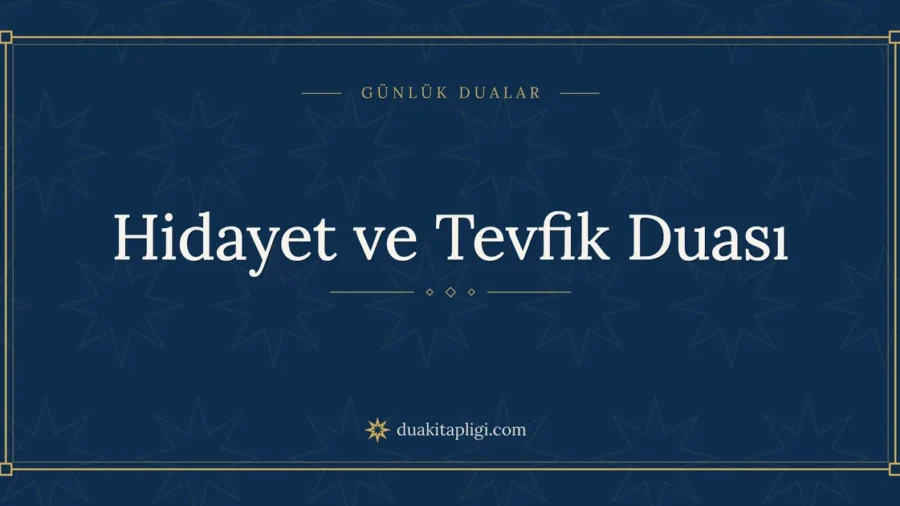 Hidayet ve Tevfik Duası Okunuşu ve Anlamı