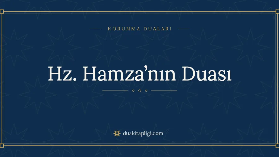 Hz. Hamza’nın Duası Okunuşu, Anlamı ve Fazileti
