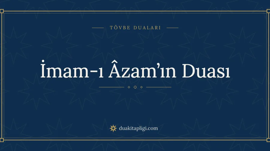 İmam-ı Âzam’ın Duası Okunuşu ve Anlamı