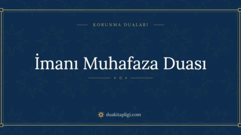 İmanı Muhafaza Duası Okunuşu, Anlamı ve Fazileti
