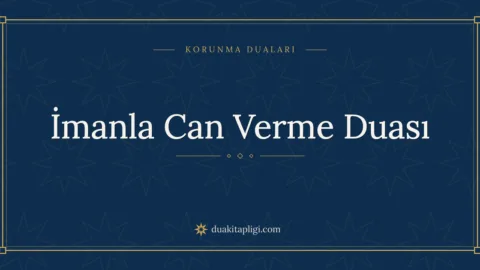İmanla Can Verme Duası Okunuşu, Anlamı ve Fazileti