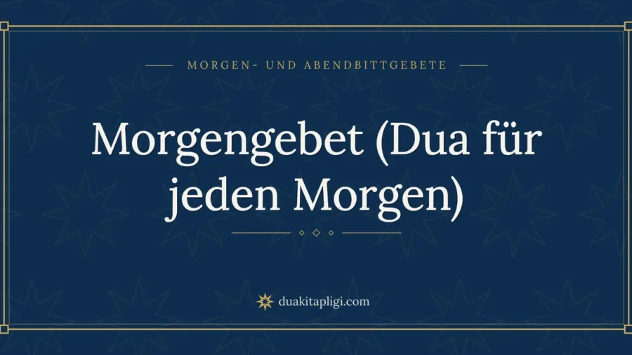 Morgengebet (Dua für jeden Morgen)