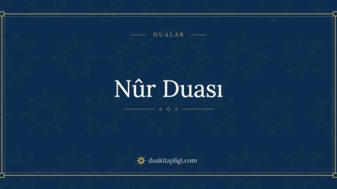 Nûr Duası Okunuşu ve Anlamı