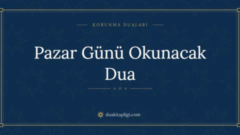 Pazar Günü Okunacak Dua Okunuşu ve Anlamı